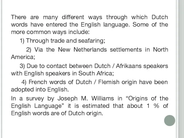 There are many different ways through which Dutch words have entered the