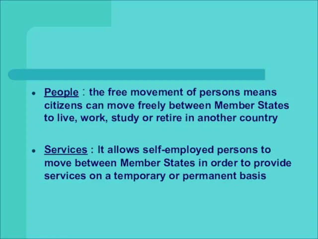 People : the free movement of persons means citizens can move freely