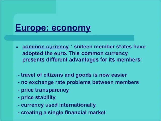 Europe: economy common currency : sixteen member states have adopted the euro.