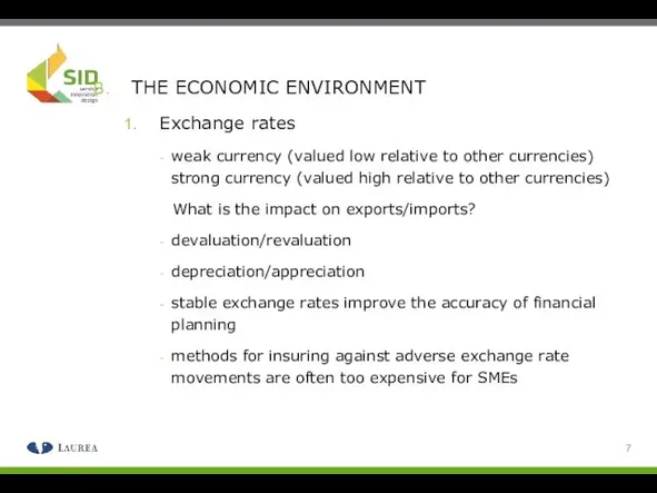 THE ECONOMIC ENVIRONMENT Exchange rates weak currency (valued low relative to other
