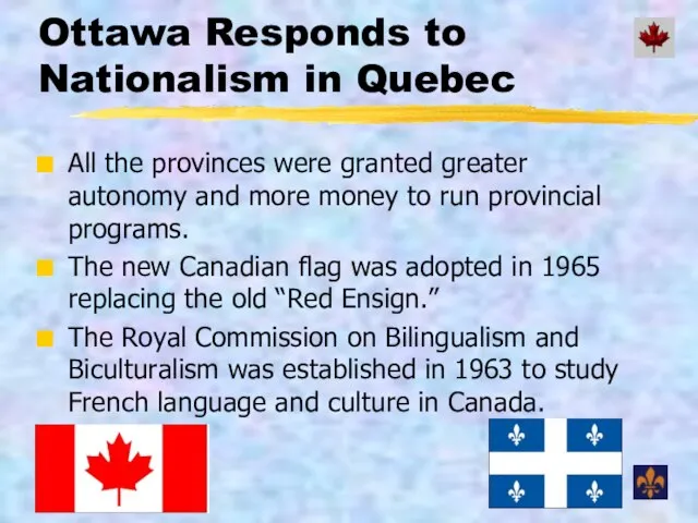 Ottawa Responds to Nationalism in Quebec All the provinces were granted greater