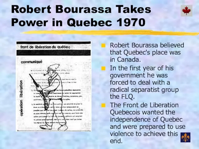 Robert Bourassa Takes Power in Quebec 1970 Robert Bourassa believed that Quebec's