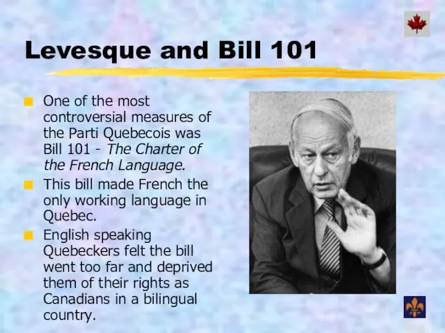 Levesque and Bill 101 One of the most controversial measures of the