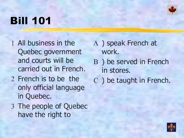 Bill 101 All business in the Quebec government and courts will be