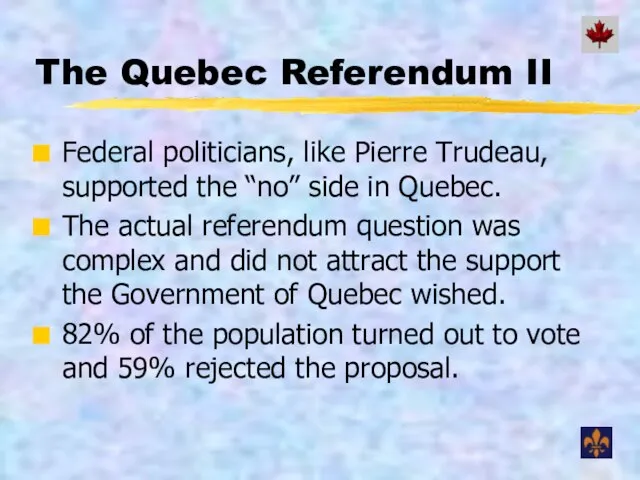 The Quebec Referendum II Federal politicians, like Pierre Trudeau, supported the “no”