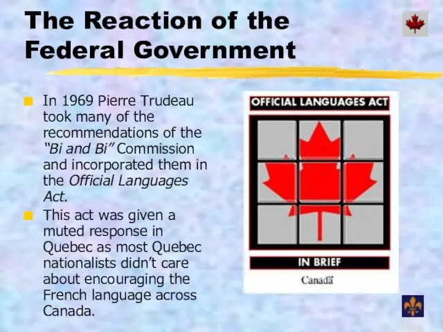 The Reaction of the Federal Government In 1969 Pierre Trudeau took many