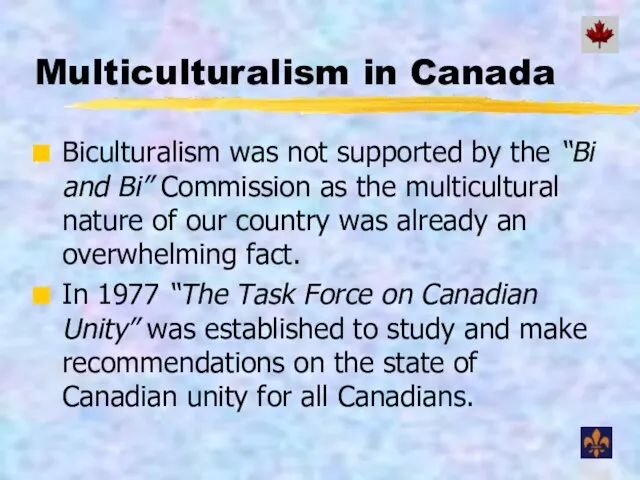 Multiculturalism in Canada Biculturalism was not supported by the “Bi and Bi”