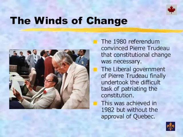 The Winds of Change The 1980 referendum convinced Pierre Trudeau that constitutional