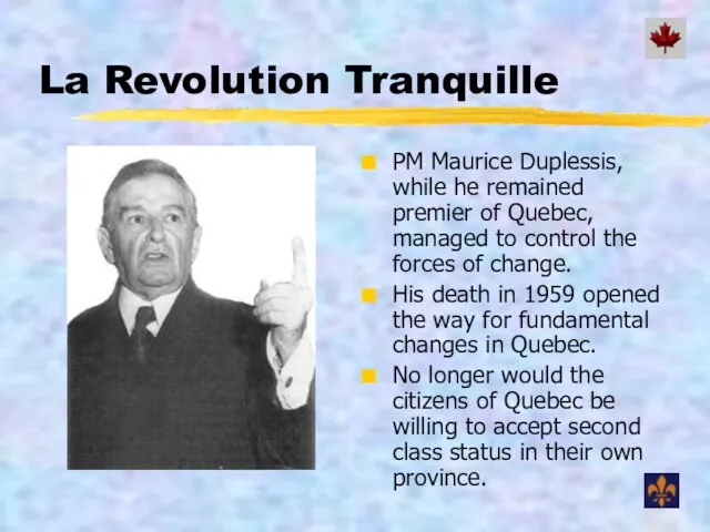 La Revolution Tranquille PM Maurice Duplessis, while he remained premier of Quebec,