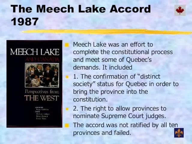 The Meech Lake Accord 1987 Meech Lake was an effort to complete