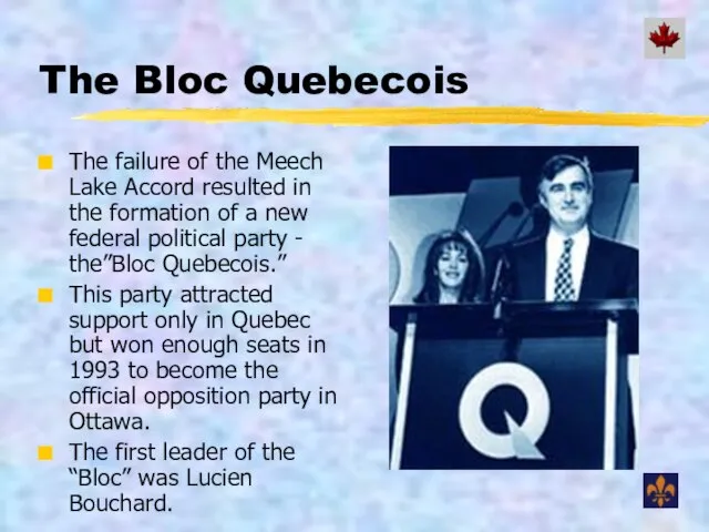 The Bloc Quebecois The failure of the Meech Lake Accord resulted in