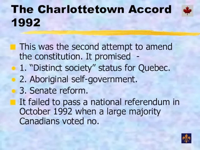 The Charlottetown Accord 1992 This was the second attempt to amend the