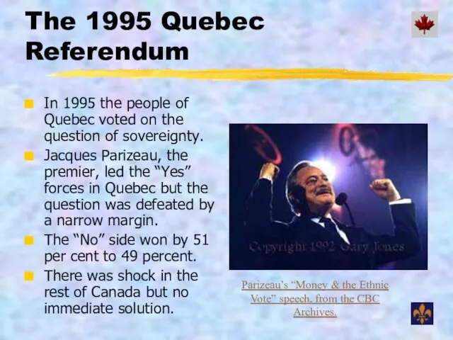 The 1995 Quebec Referendum In 1995 the people of Quebec voted on