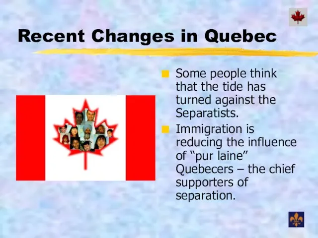 Recent Changes in Quebec Some people think that the tide has turned