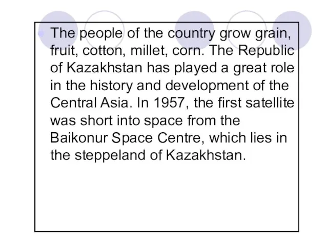 The people of the country grow grain, fruit, cotton, millet, corn. The