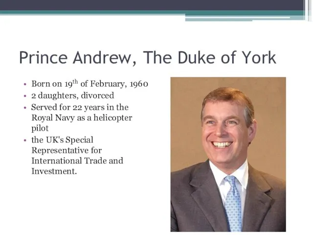 Prince Andrew, The Duke of York Born on 19th of February, 1960