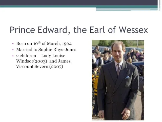 Prince Edward, the Earl of Wessex Born on 10th of March, 1964