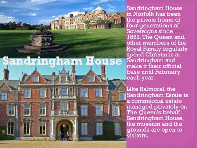 Sandringham House in Norfolk has been the private home of four generations