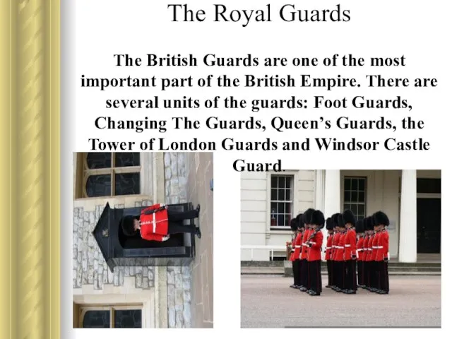 The Royal Guards The British Guards are one of the most important