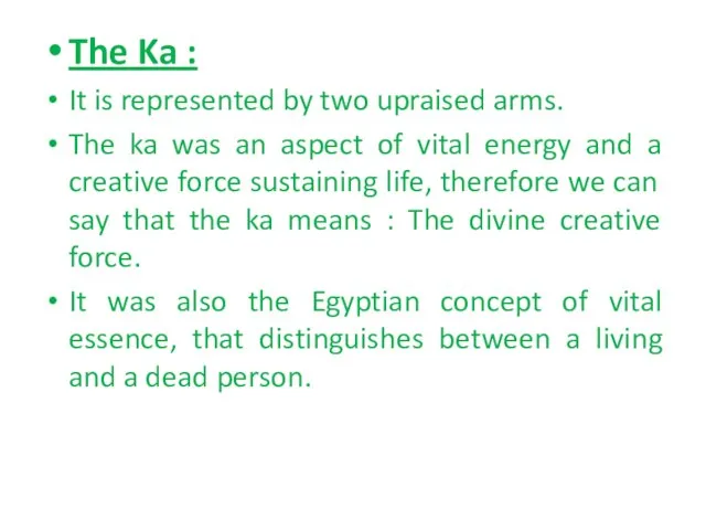 The Ka : It is represented by two upraised arms. The ka