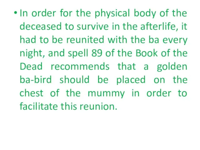 In order for the physical body of the deceased to survive in