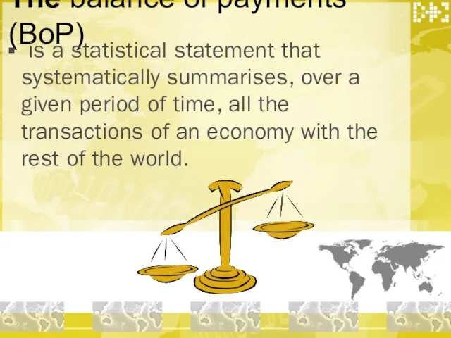 The balance of payments (BoP) is a statistical statement that systematically summarises,