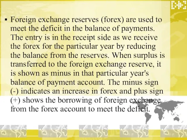 Foreign exchange reserves (forex) are used to meet the deficit in the