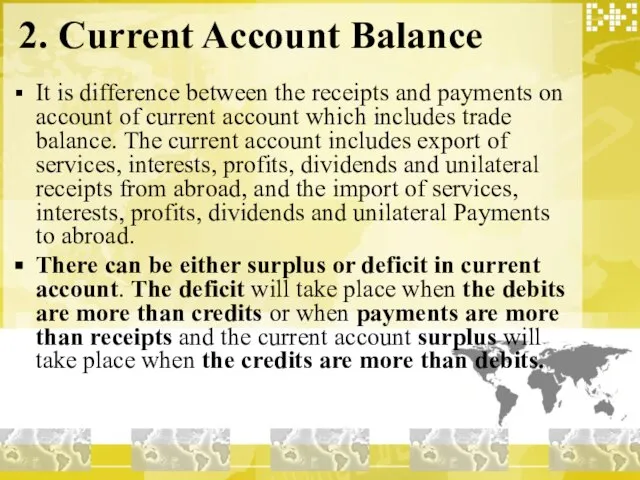 2. Current Account Balance It is difference between the receipts and payments