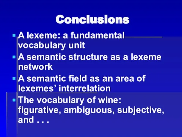 Conclusions A lexeme: a fundamental vocabulary unit A semantic structure as a