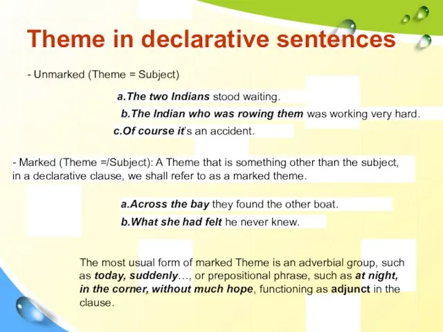 Theme in declarative sentences - Unmarked (Theme = Subject) a.The two Indians