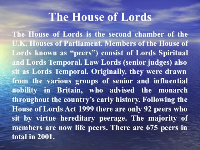 The House of Lords The House of Lords is the second chamber