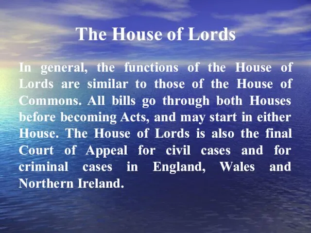 The House of Lords In general, the functions of the House of