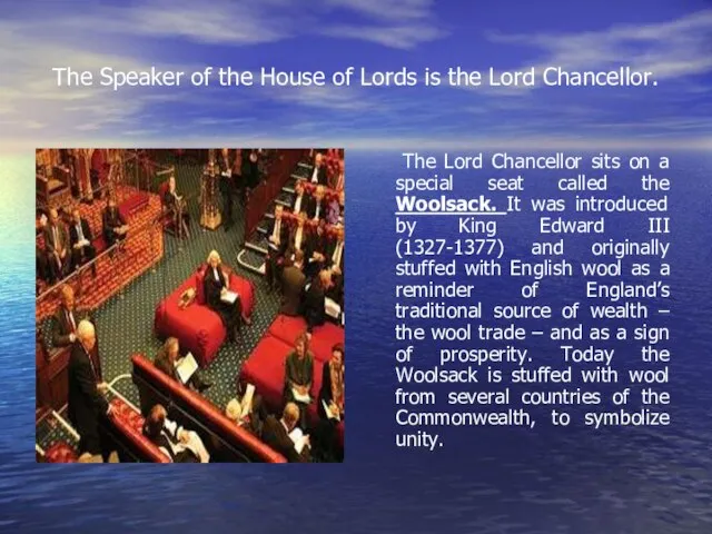 The Speaker of the House of Lords is the Lord Chancellor. The