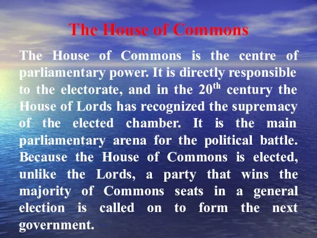 The House of Commons The House of Commons is the centre of