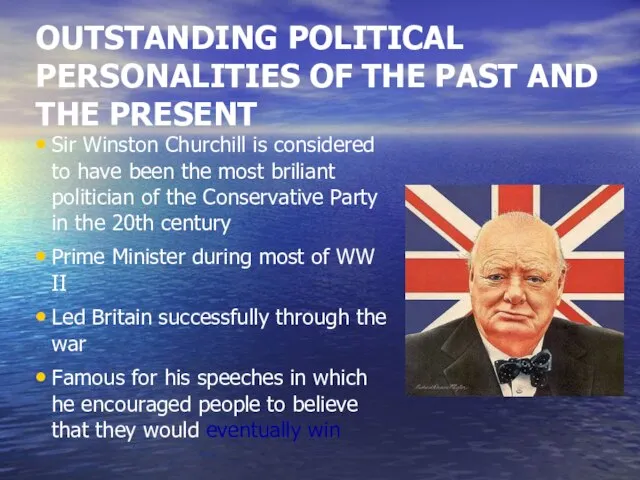 Sir Winston Churchill is considered to have been the most briliant politician