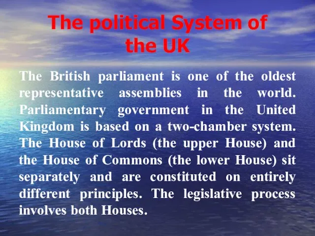 The political System of the UK The British parliament is one of