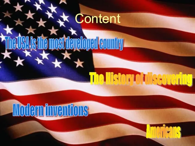 Content The USA is the most developed country The History of discovering Modern inventions Americans