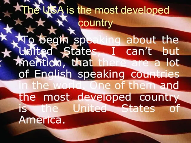 The USA is the most developed country To begin speaking about the