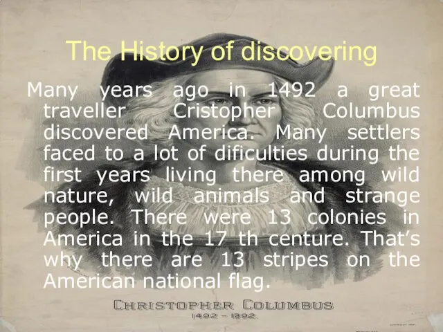 The History of discovering Many years ago in 1492 a great traveller