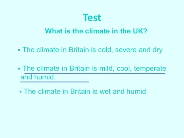 Test What is the climate in the UK? The climate in Britain