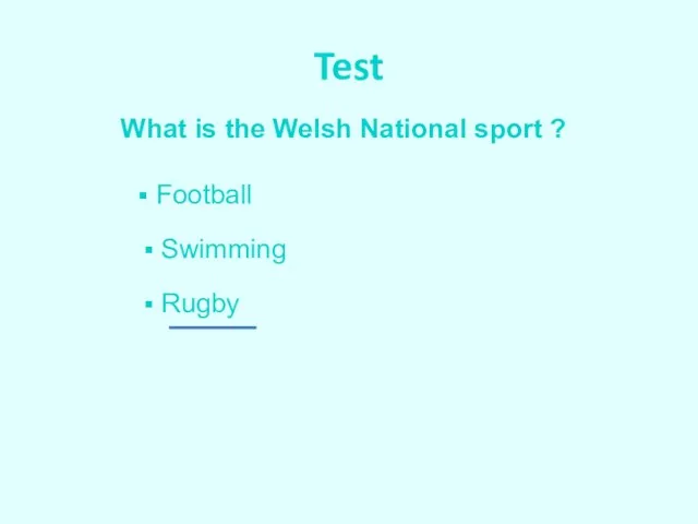 Test What is the Welsh National sport ? Football Swimming Rugby