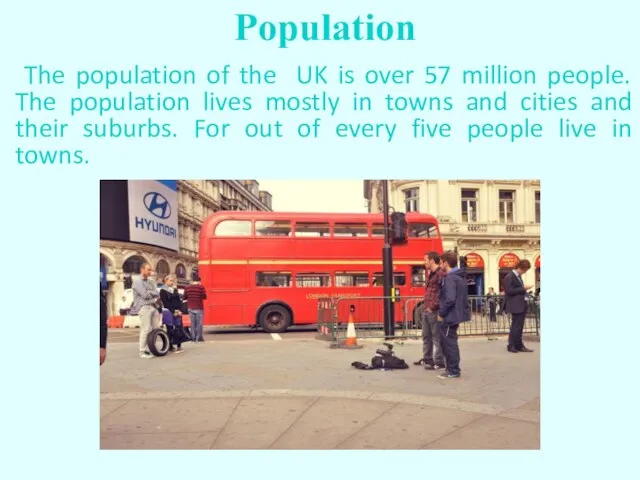 The population of the UK is over 57 million people. The population