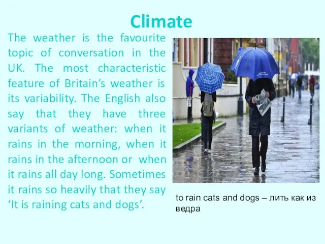 Climate The weather is the favourite topic of conversation in the UK.