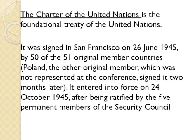 The Charter of the United Nations is the foundational treaty of the