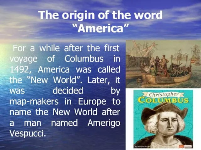 The origin of the word “America” For a while after the first