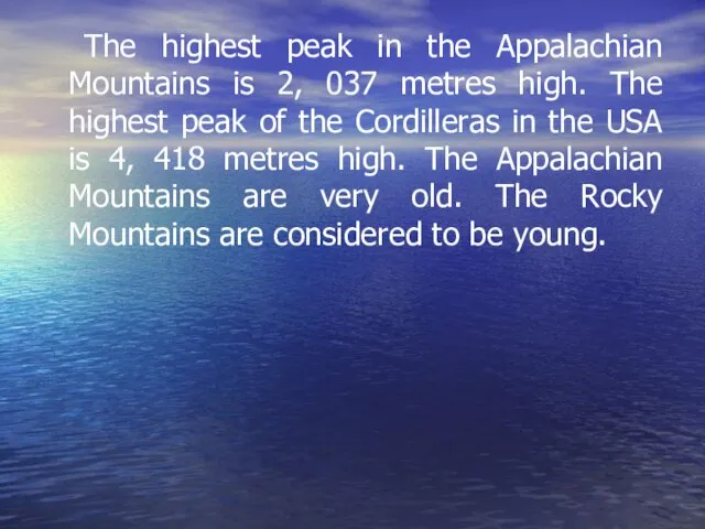 The highest peak in the Appalachian Mountains is 2, 037 metres high.