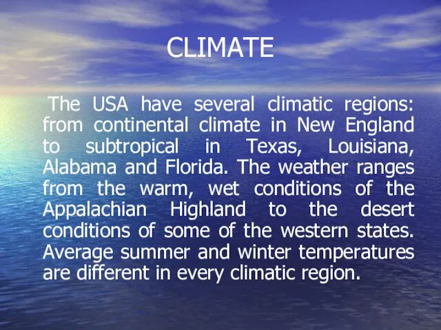 CLIMATE The USA have several climatic regions: from continental climate in New