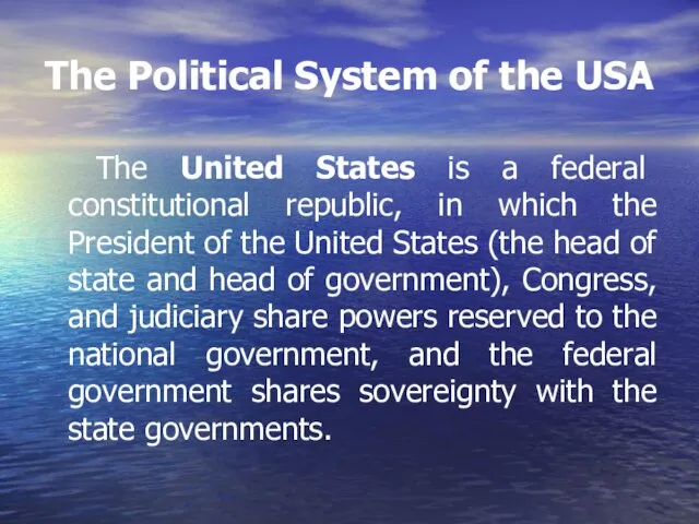 The Political System of the USA The United States is a federal