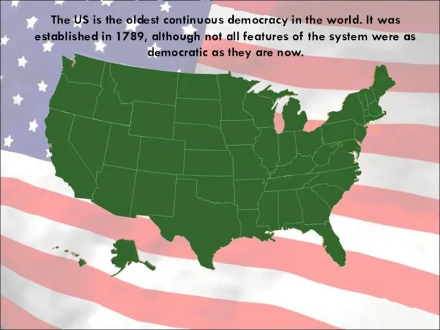 The US is the oldest continuous democracy in the world. It was