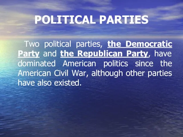 POLITICAL PARTIES Two political parties, the Democratic Party and the Republican Party,